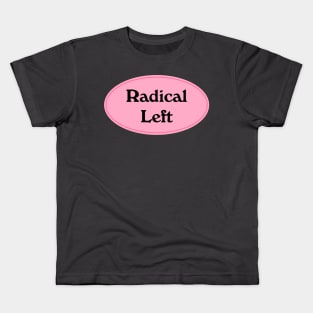 Radical Left Kids T-Shirt